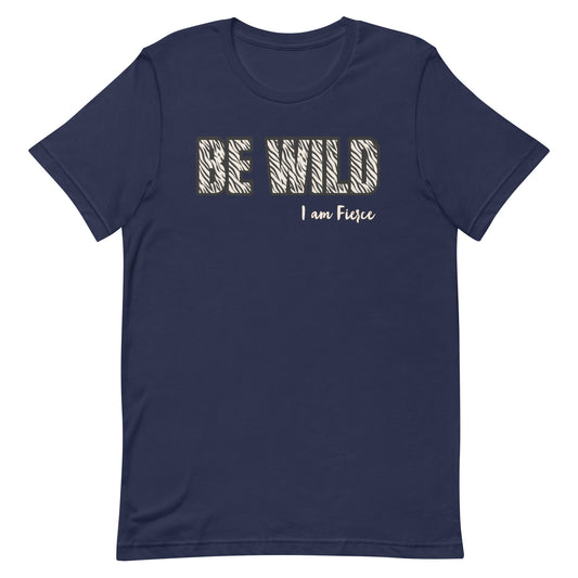Be Wild T-Shirt - Be Bold 3.0